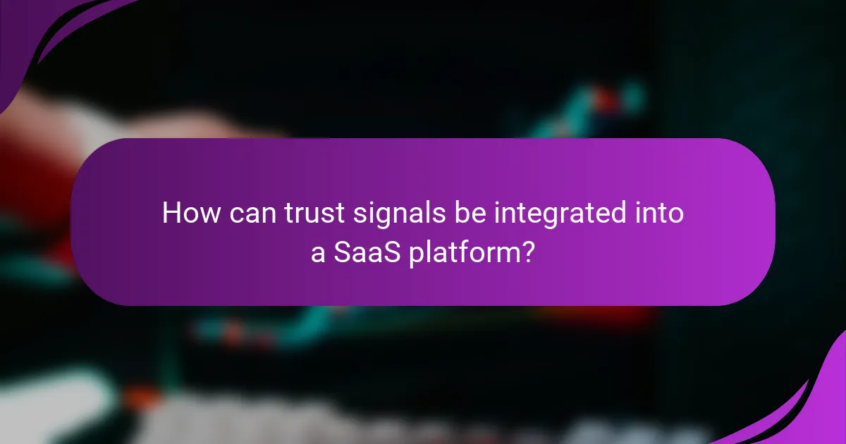 How can trust signals be integrated into a SaaS platform?