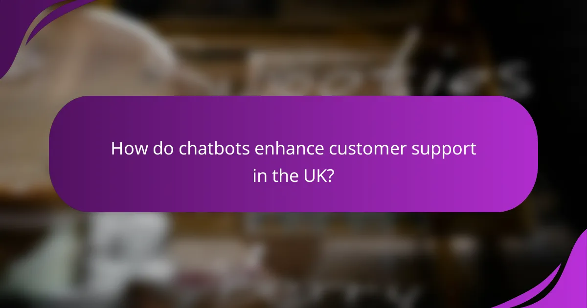 How do chatbots enhance customer support in the UK?