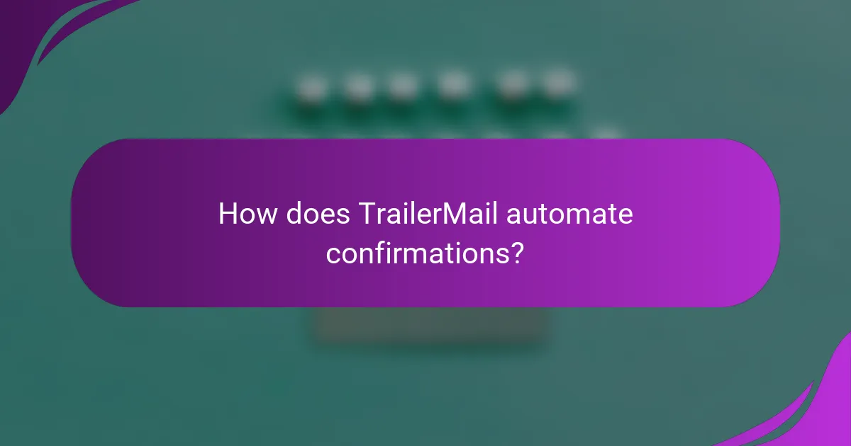How does TrailerMail automate confirmations?