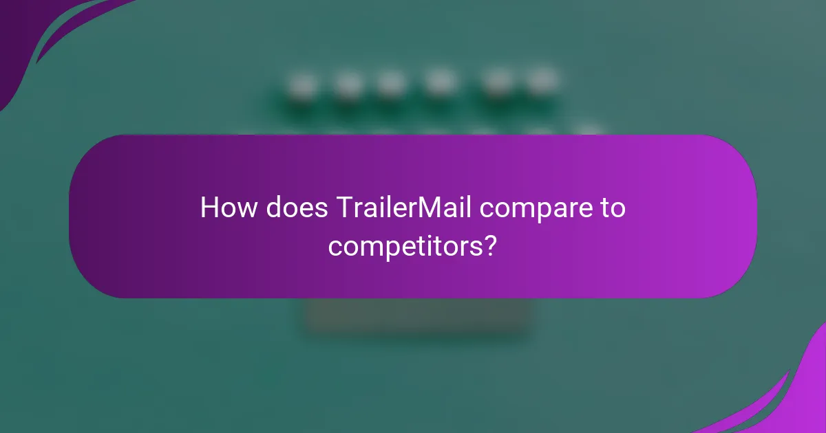 How does TrailerMail compare to competitors?