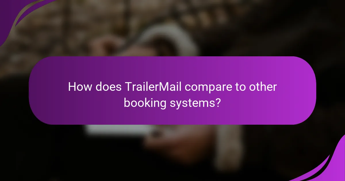 How does TrailerMail compare to other booking systems?
