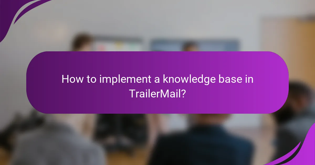 How to implement a knowledge base in TrailerMail?