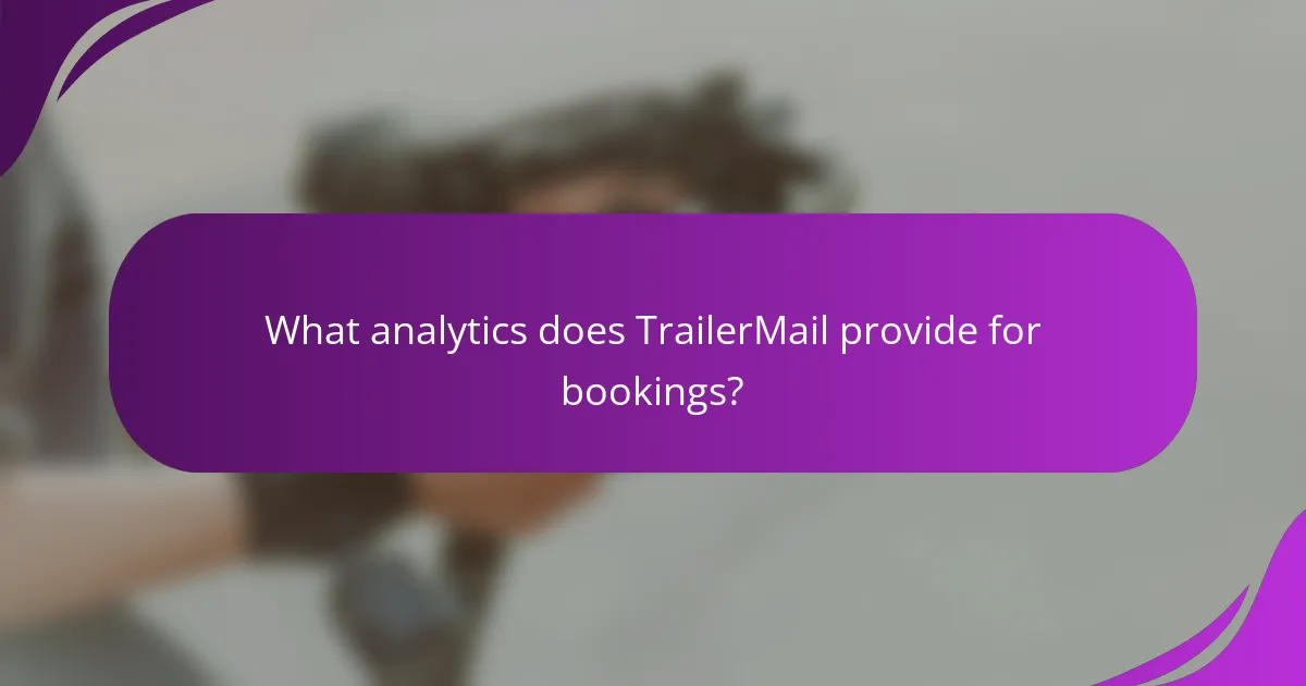 What analytics does TrailerMail provide for bookings?