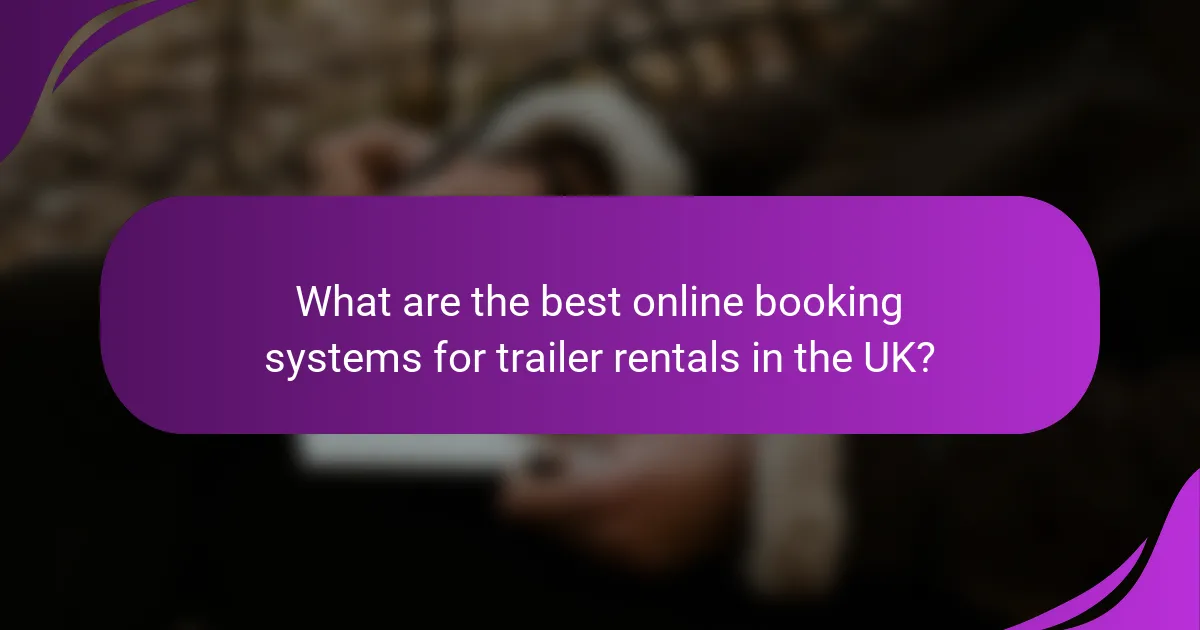 What are the best online booking systems for trailer rentals in the UK?