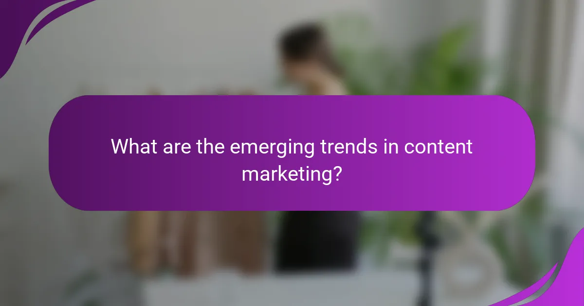 What are the emerging trends in content marketing?