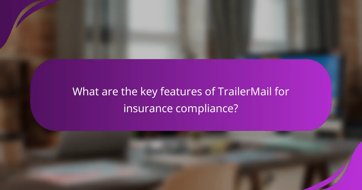 What are the key features of TrailerMail for insurance compliance?