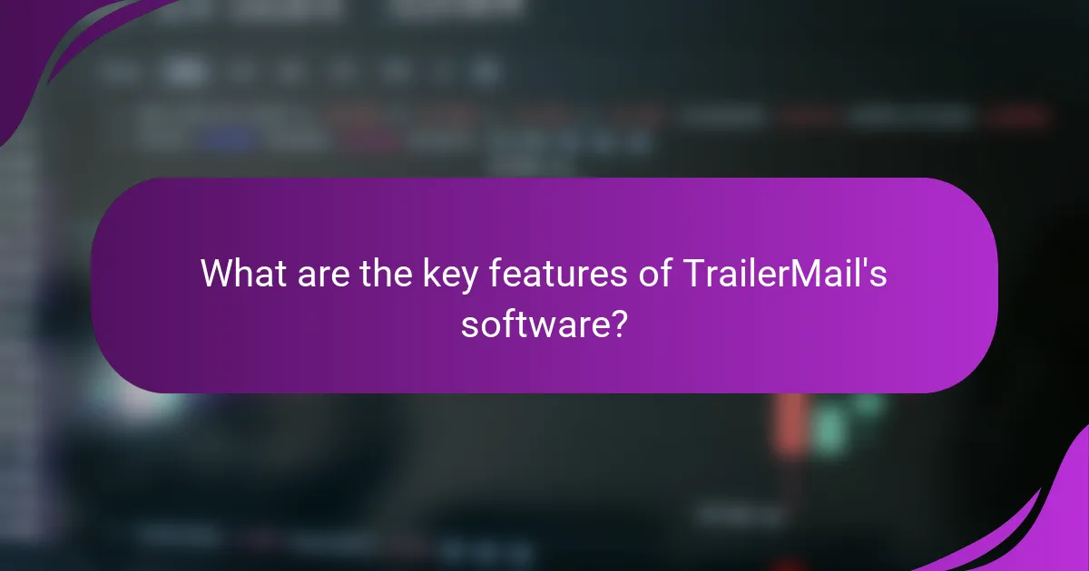 What are the key features of TrailerMail's software?