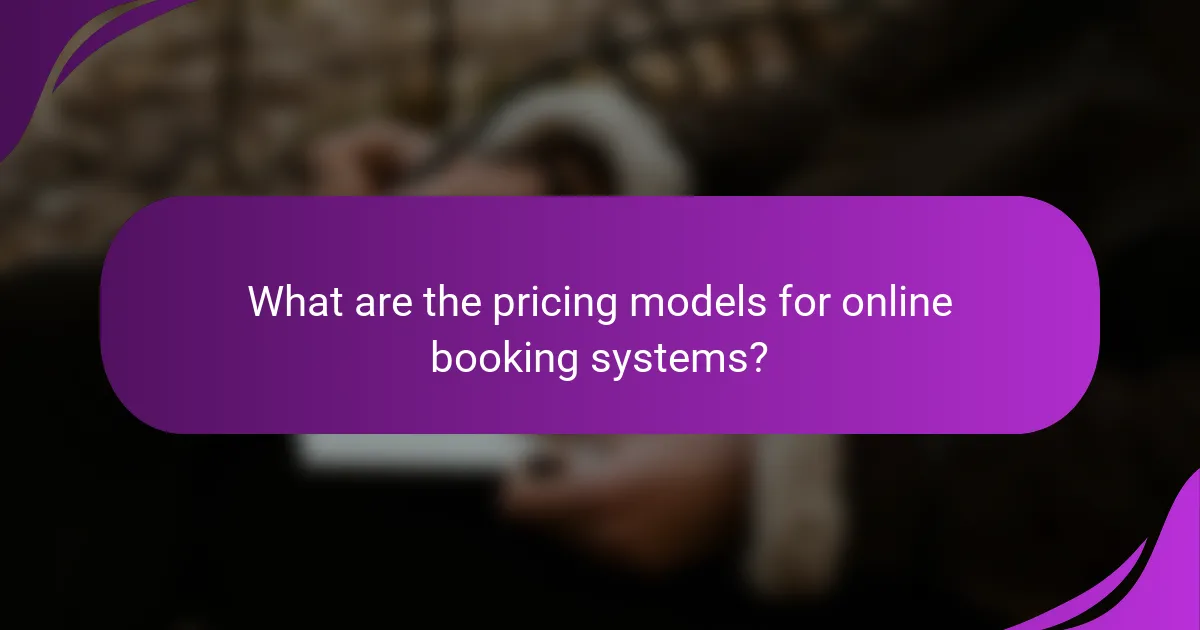 What are the pricing models for online booking systems?