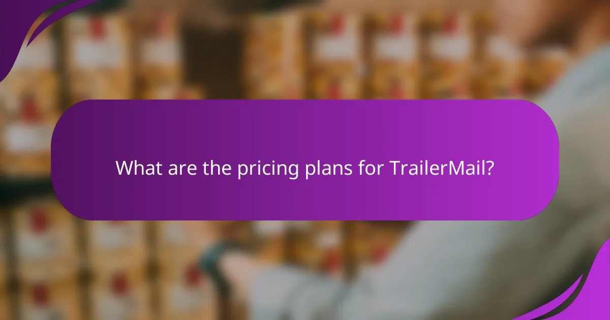 What are the pricing plans for TrailerMail?