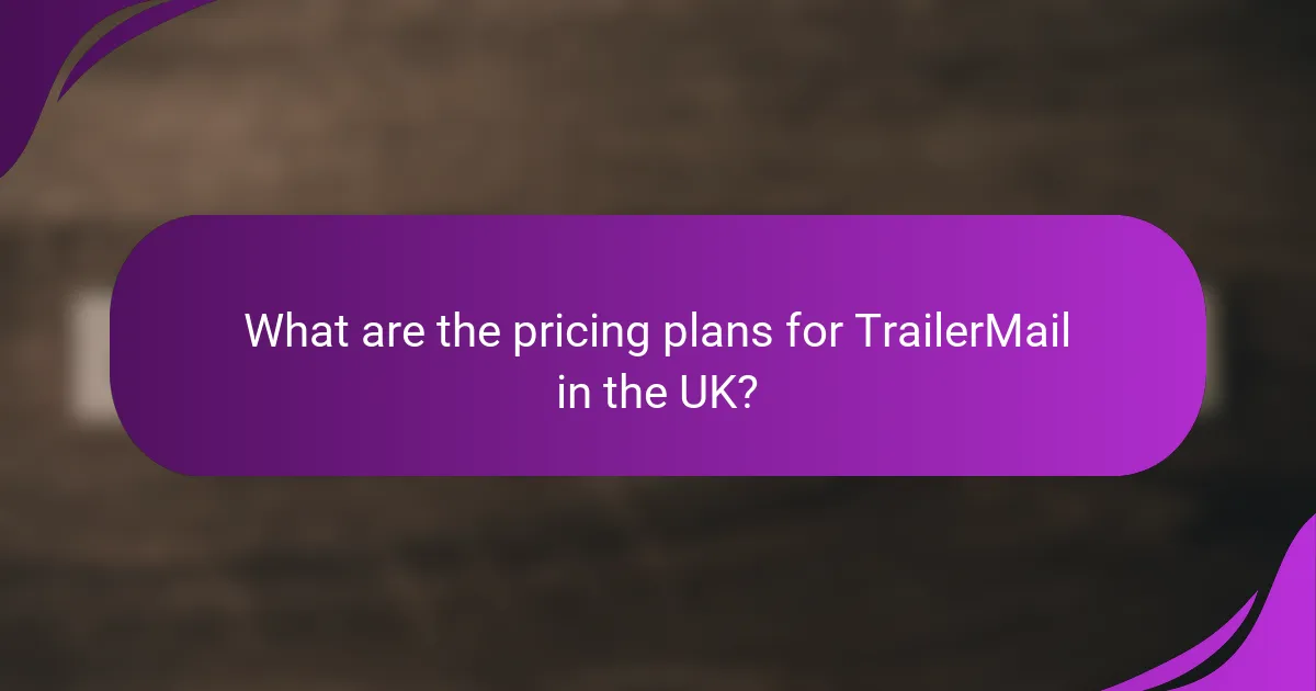 What are the pricing plans for TrailerMail in the UK?