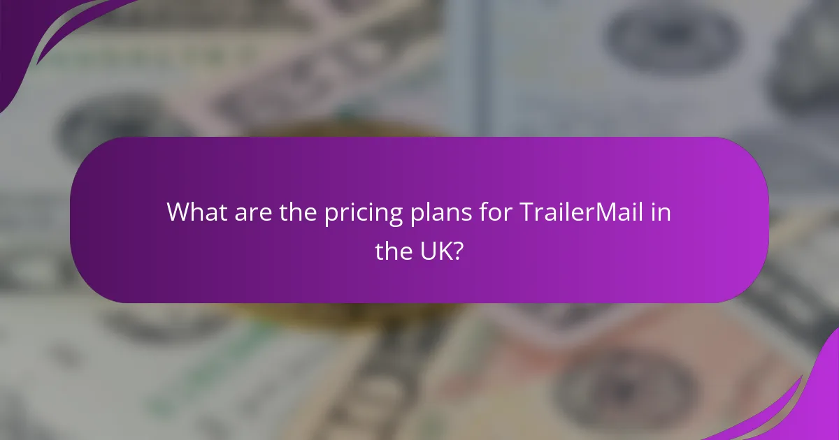 What are the pricing plans for TrailerMail in the UK?