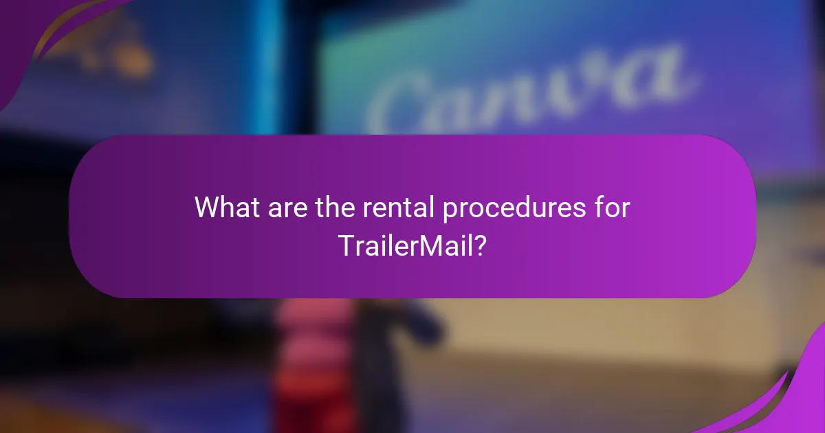 What are the rental procedures for TrailerMail?
