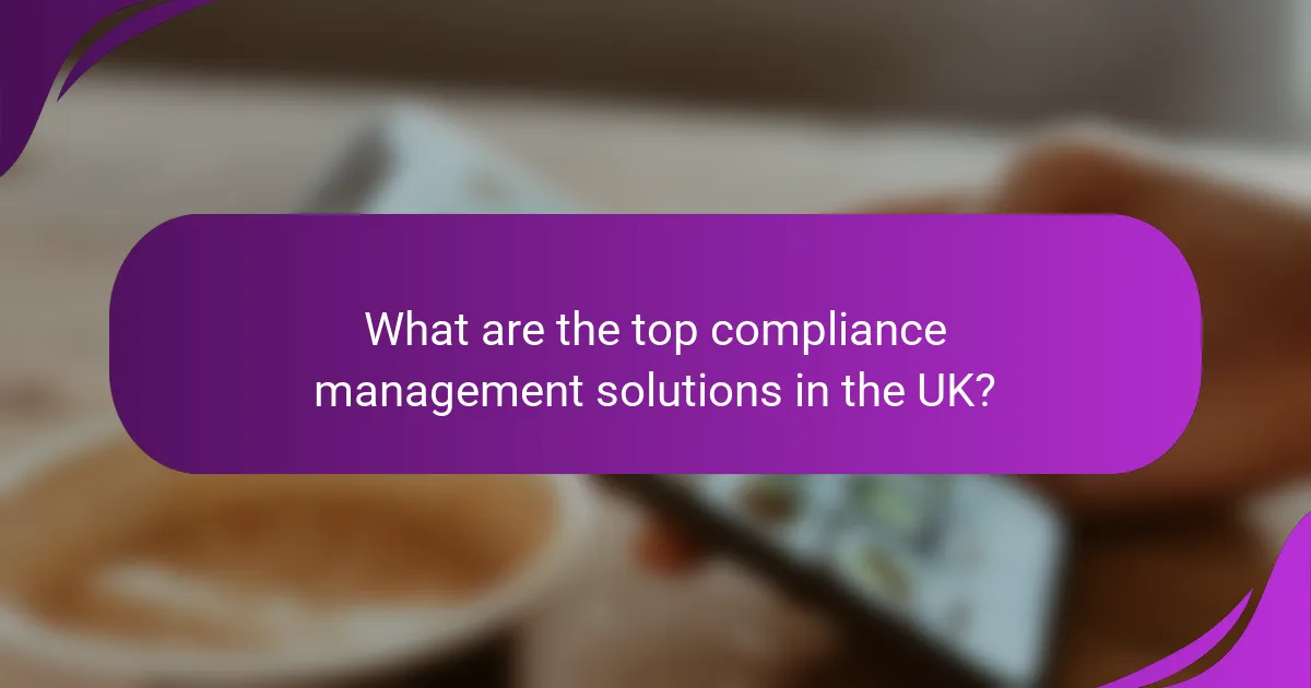 What are the top compliance management solutions in the UK?