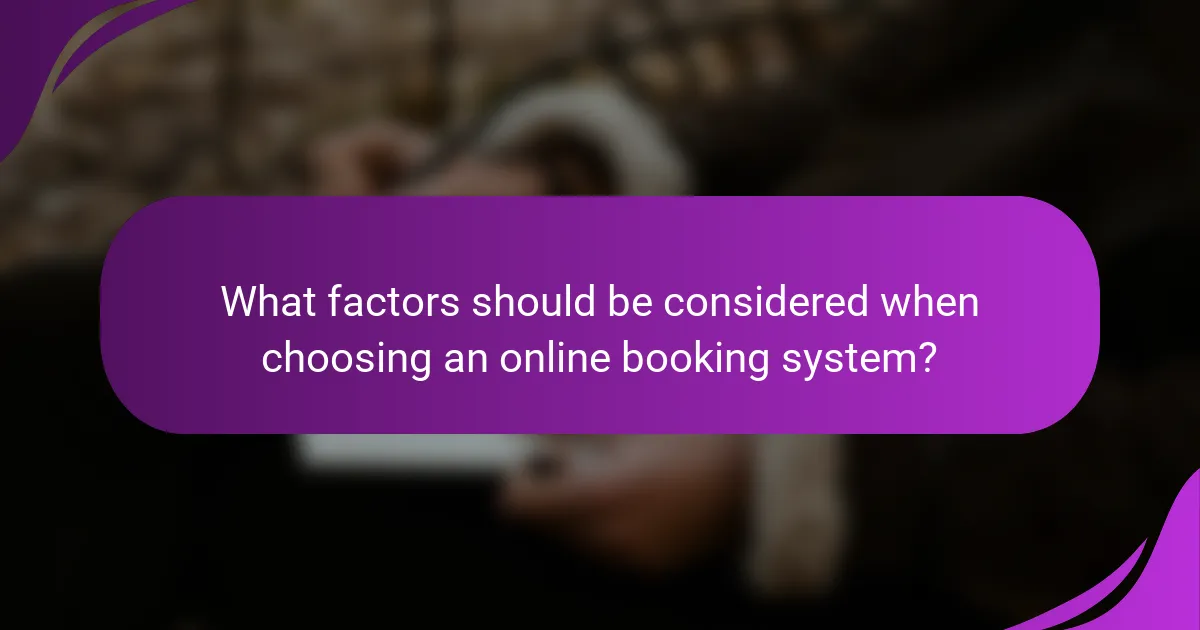 What factors should be considered when choosing an online booking system?