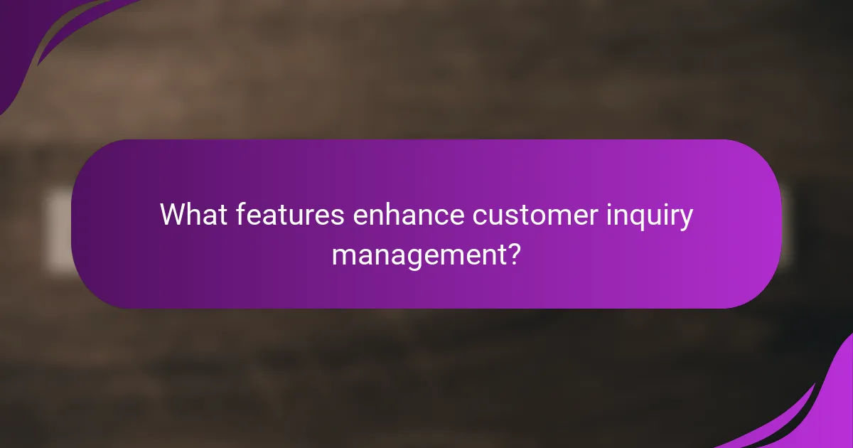 What features enhance customer inquiry management?