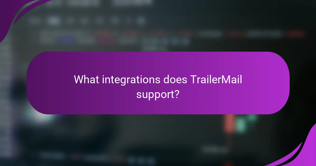 What integrations does TrailerMail support?