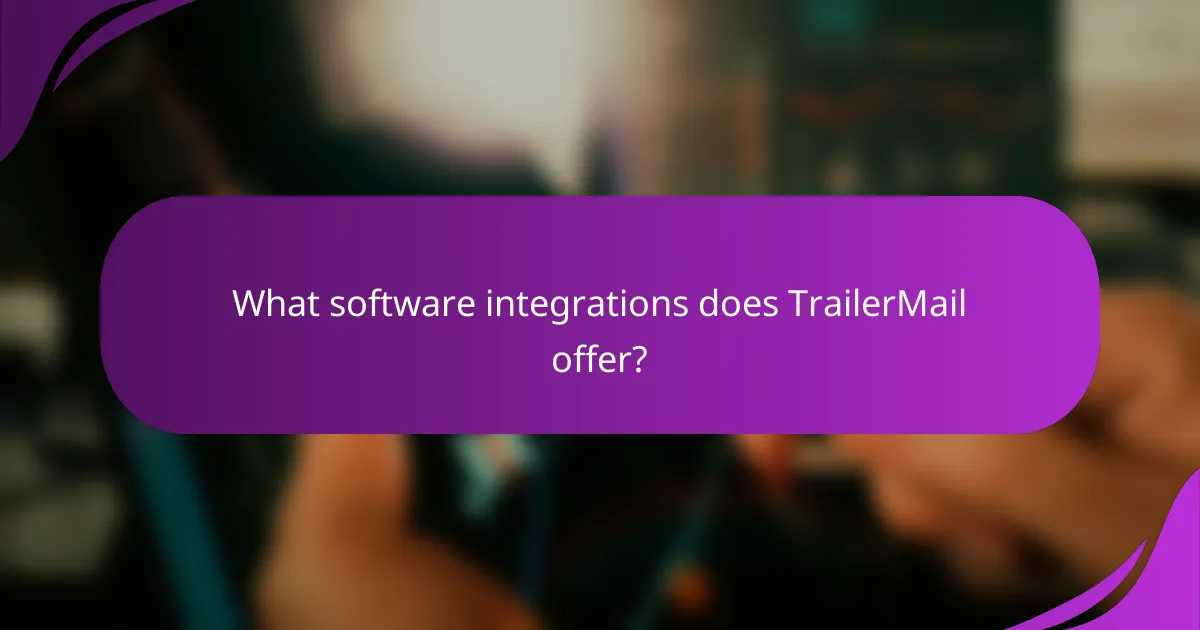 What software integrations does TrailerMail offer?
