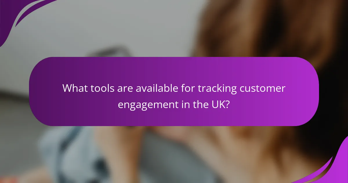 What tools are available for tracking customer engagement in the UK?