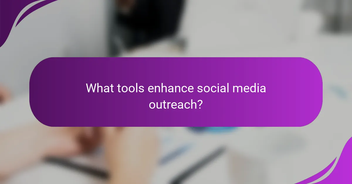 What tools enhance social media outreach?